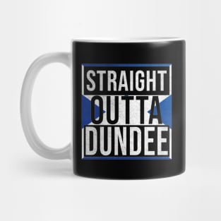 Straight Outta Dundee - Gift for Scot, Scotsmen, Scotswomen, From Dundee in Scotland Scottish Mug